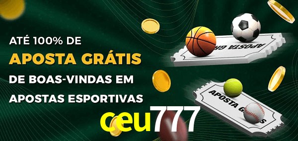 ceu777 Ate 100% de Aposta Gratis